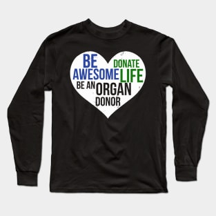 Be Awesome Donate Life Organ Donor Men Women Long Sleeve T-Shirt